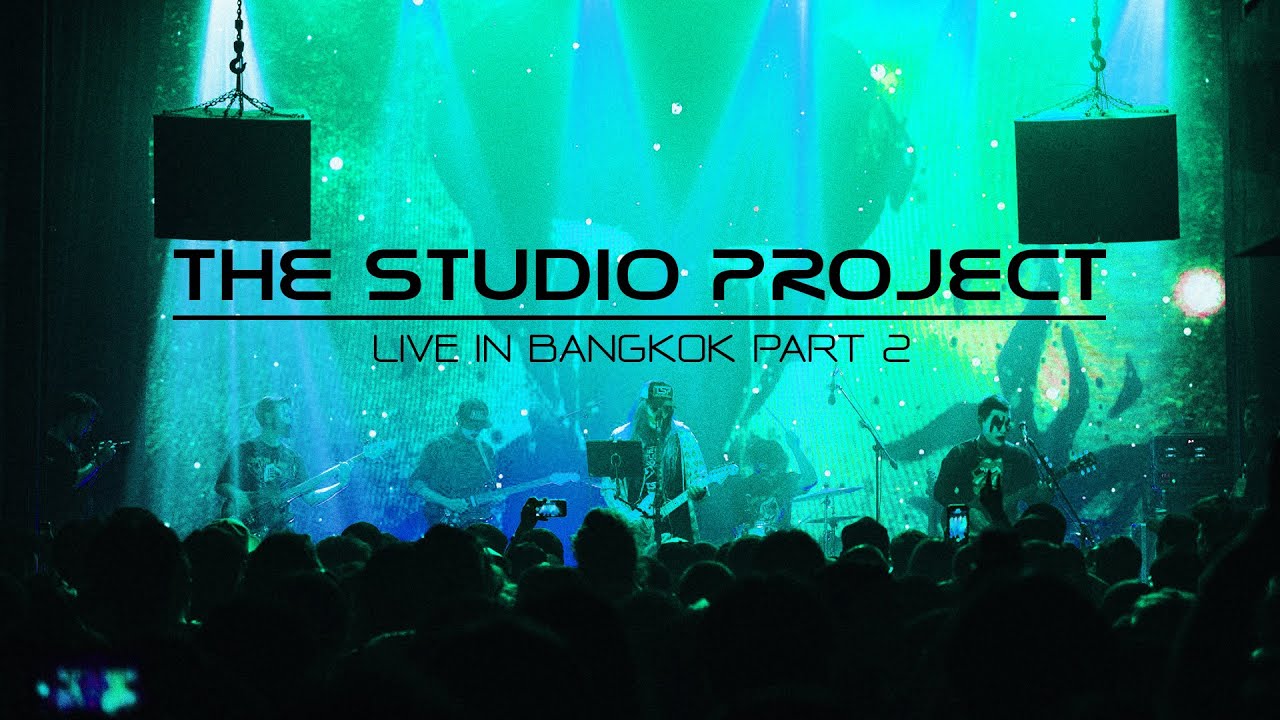 THE STUDIO PROJECT -  Live in Bangkok PART 2