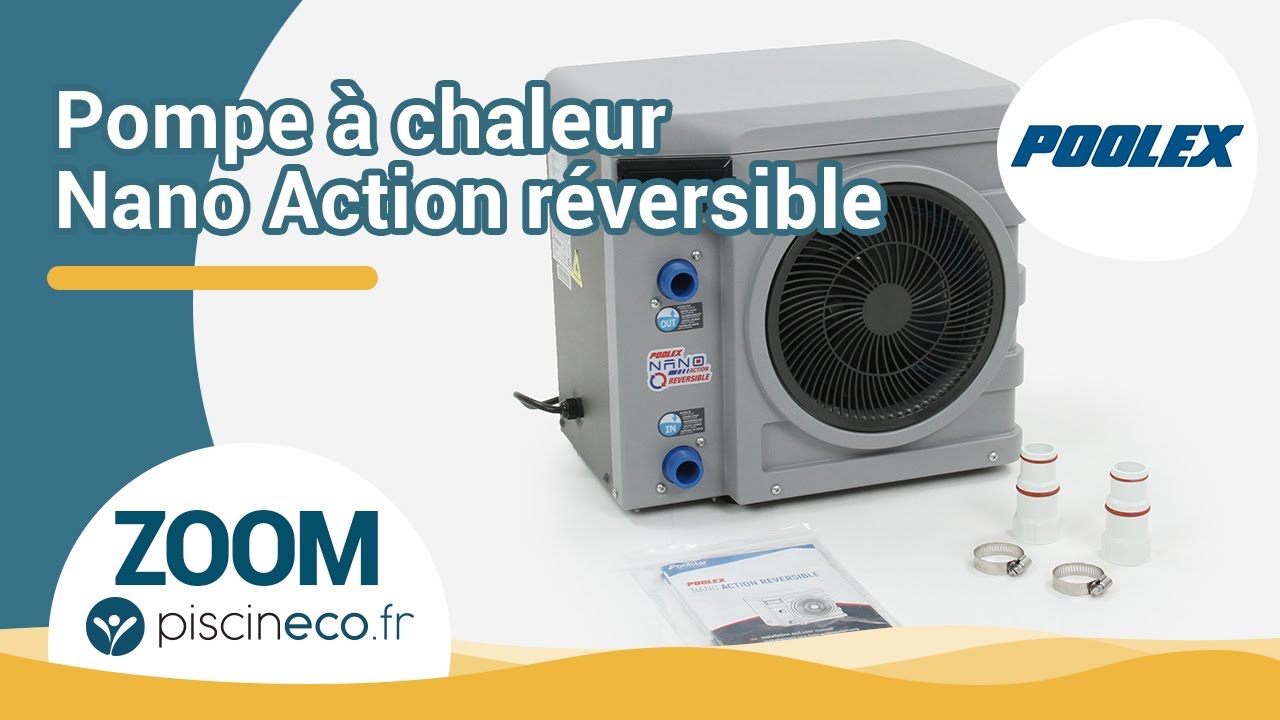 Pompe à chaleur réversible Nano Action de Poolex pour piscines de 10 à 35 m3