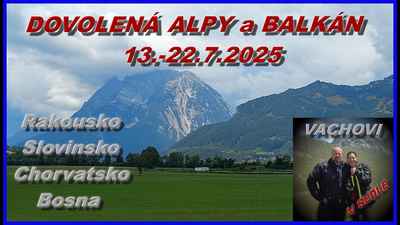 Dovolená ALPY a BALKÁN 2025 1.díl