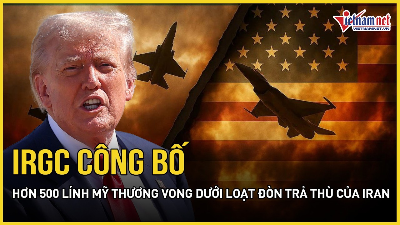QUÁ LỚN: IRGC công bố hơn 500 lính Mỹ thương vong dưới loạt đòn trả thù của Iran khắp Trung Đông