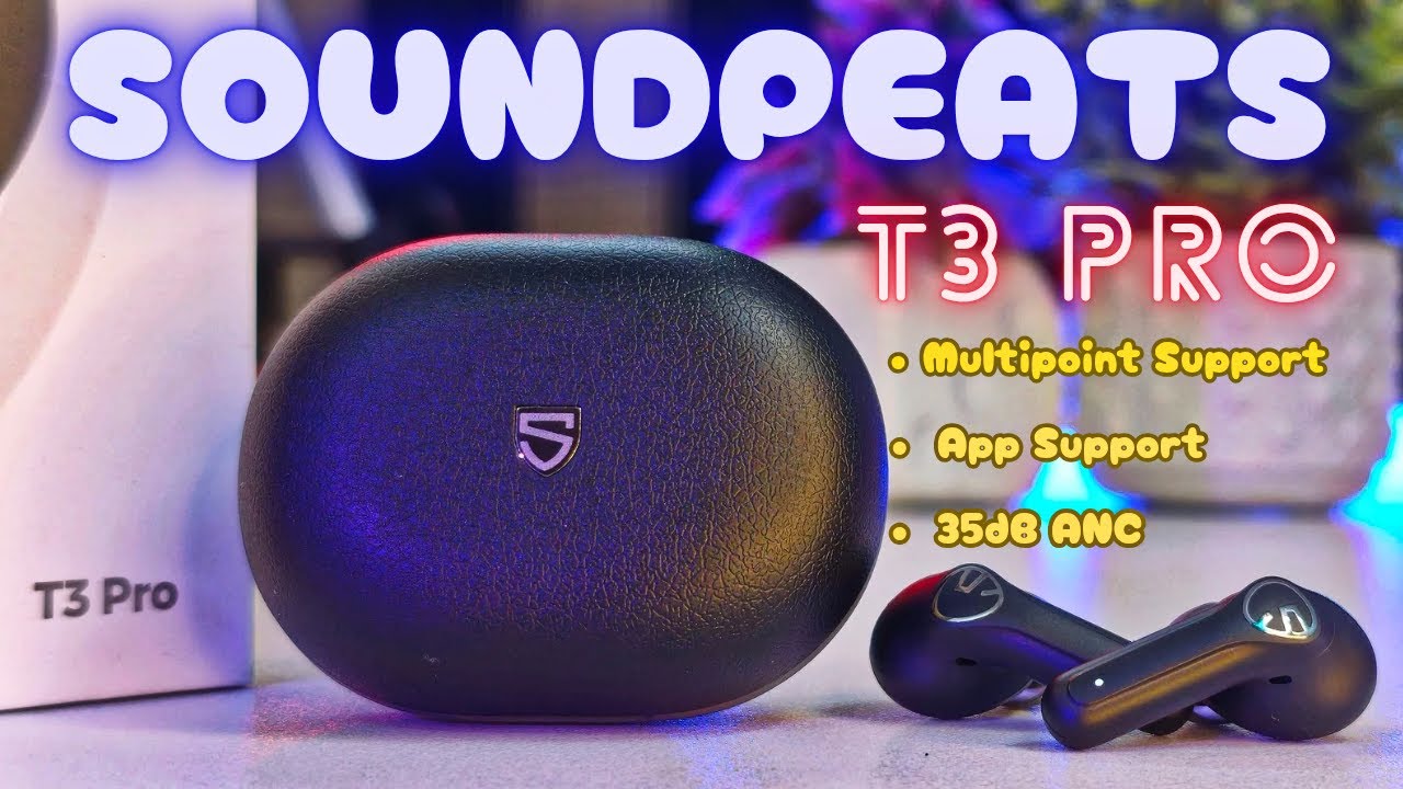SoundPeats T3 Pro tws review | Are these the best budget ANC earbuds from soundpeats yet?