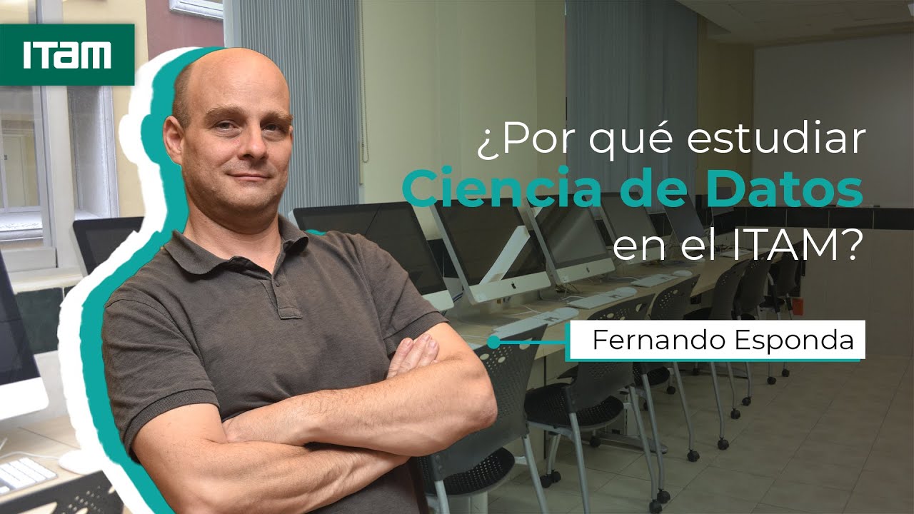 ¿Por qué estudiar la Licenciatura en Ciencia de Datos en el ITAM?
