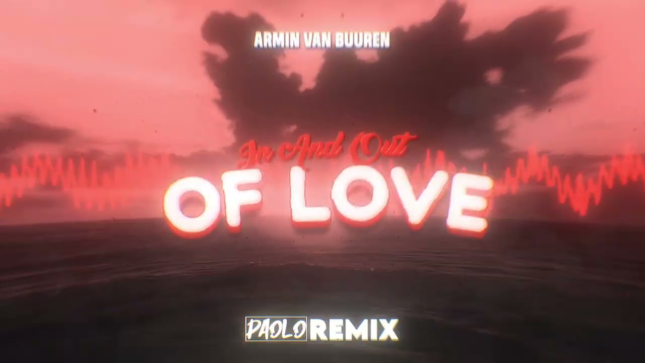 ARMIN VAN BUUREN  - IN AND OUT OF LOVE (PAOLO BOOTLEG REMIX)