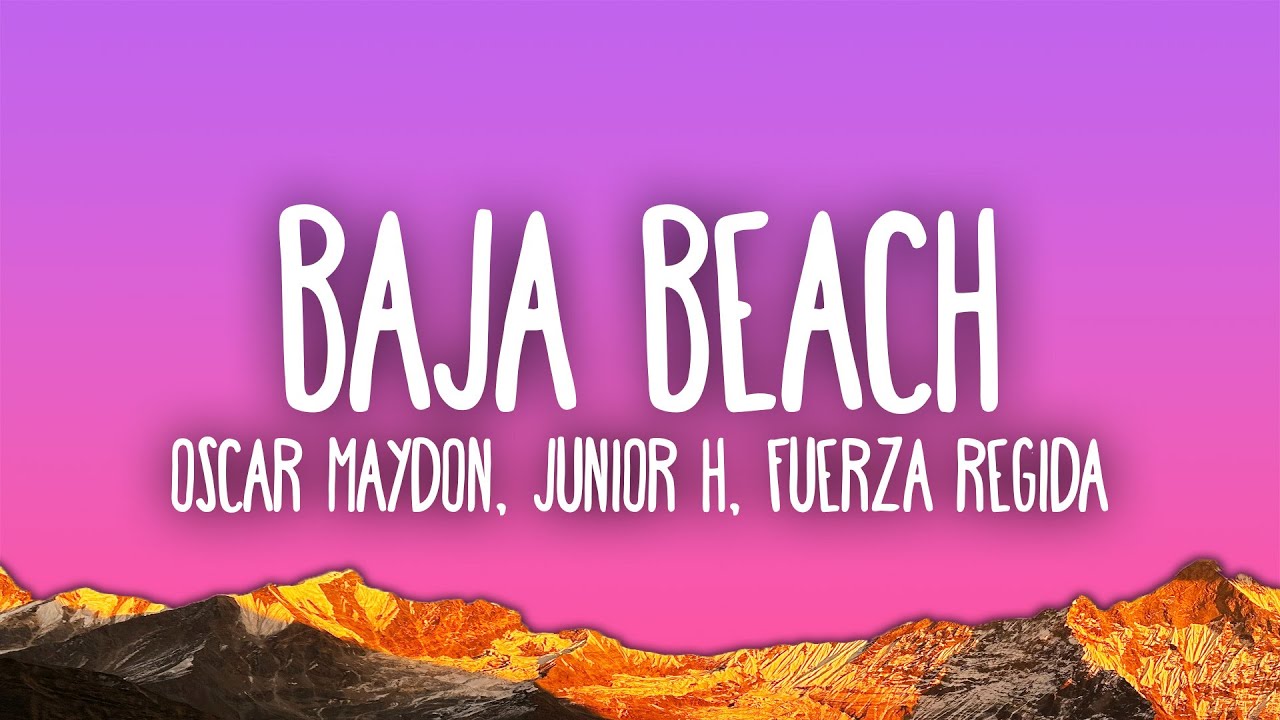 Oscar Maydon, Junior H - Baja Beach feat. Fuerza Regida