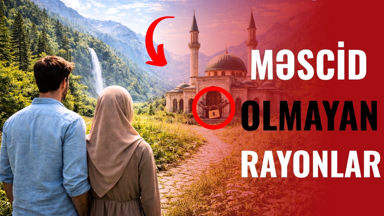 Azərbaycanda ƏN AZ Məscid Olan 10 RAYON Hansılardır? - ŞOK OLACAQSINIZ!