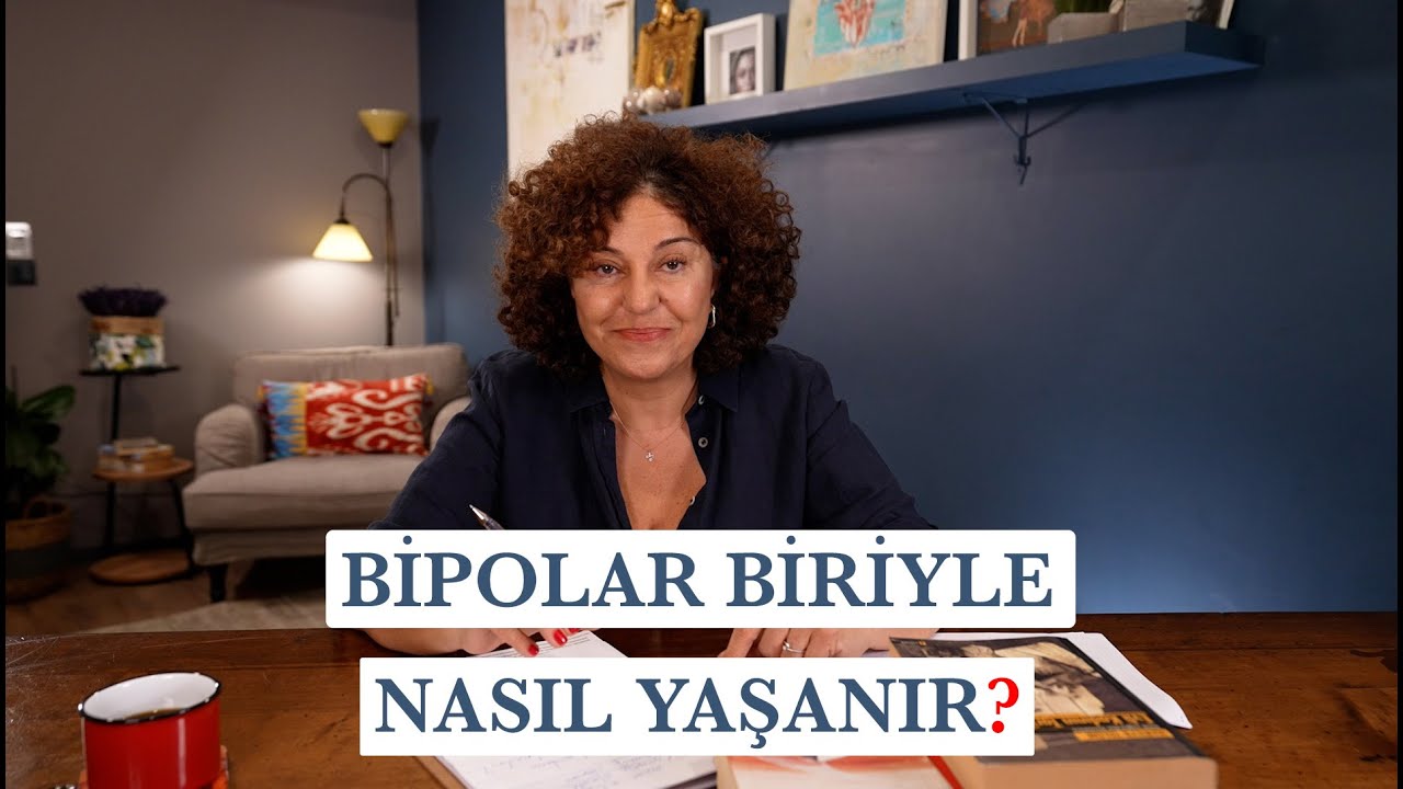 Bipolar Biri İle Birlikte Olmak I Bipolar Yakını Olmanın Zorlukları