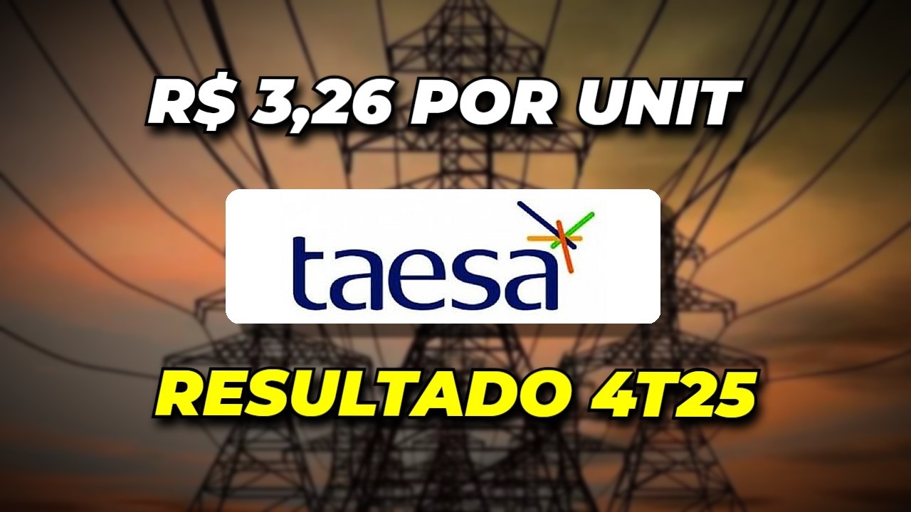 TAESA paga 100% do lucro em DIVIDENDOS | RESULTADOS 4T25 TAEE11 TAEE3 TAEE4