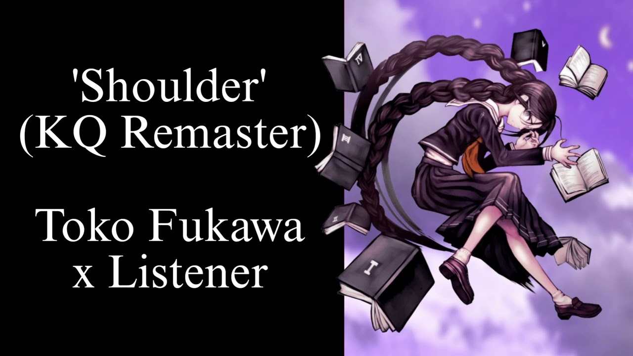 'Shoulder' Cuddly Toko Fukawa x Depressed Listener (KQ Remaster) (ASMR)