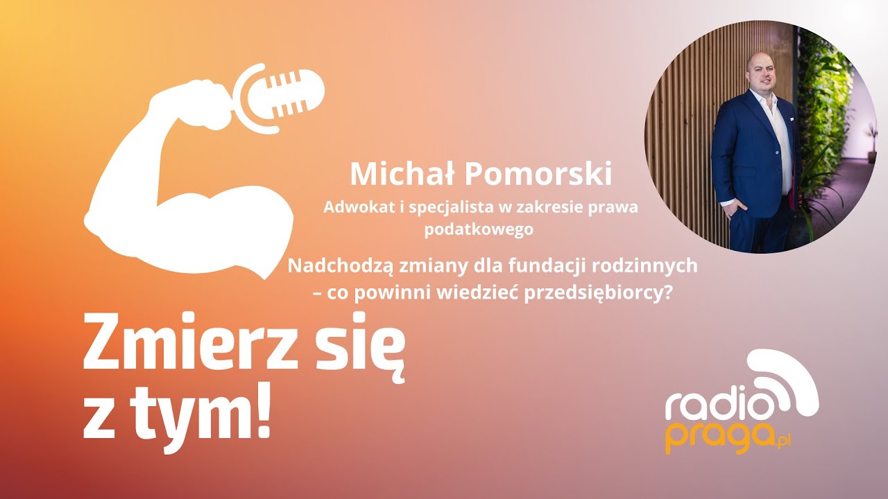 Nadchodzą zmiany dla fundacji rodzinnych – co powinni wiedzieć przedsiębiorcy?