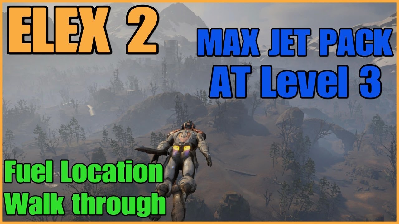 ELEX 2 - All 50 Fuel tank locations - MAX Jet Pack at Level 3