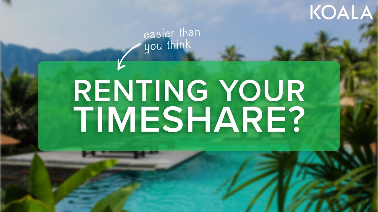 4 Tips For Renting Your Timeshare