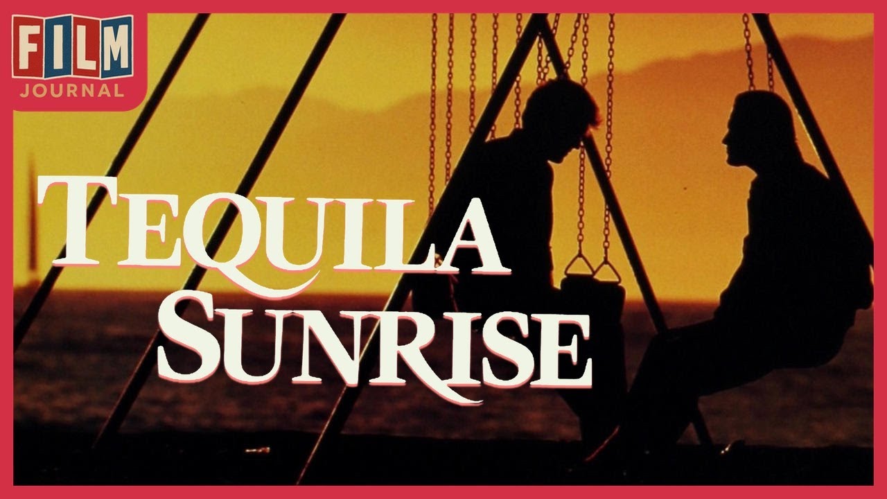 Tequilla Sunrise (1988) The Ultimate 80’s Romance