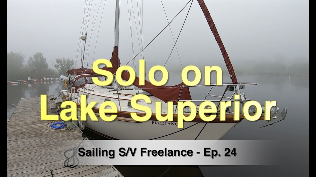 Solo on Lake Superior &mdash; SV Freelance Ep. 24