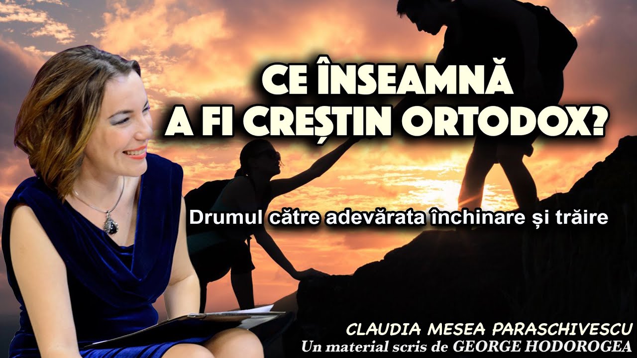 Ce inseamna a fi crestin ortodox? * Drumul catre adevarata inchinare si traire