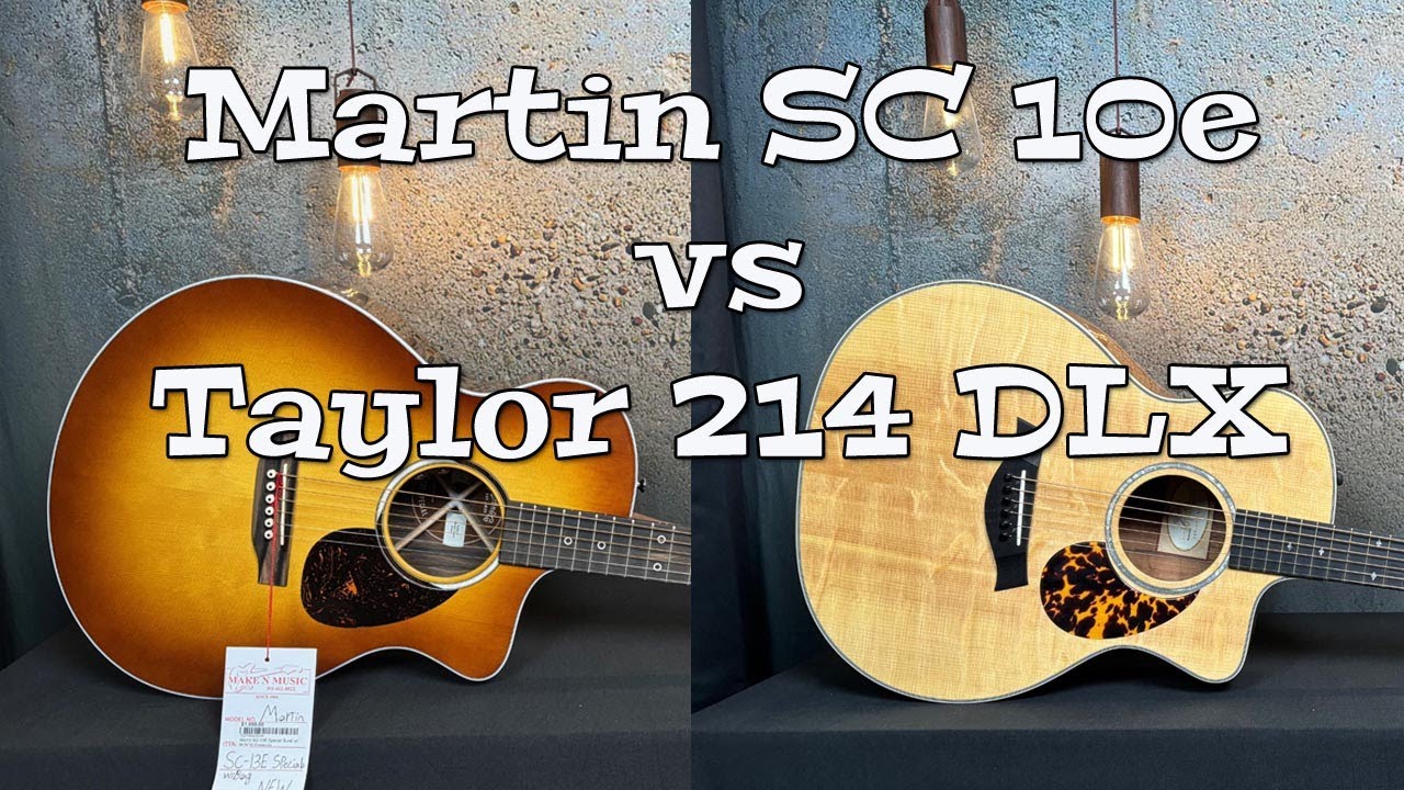 Martin SC 10e vs Taylor 214 DLX