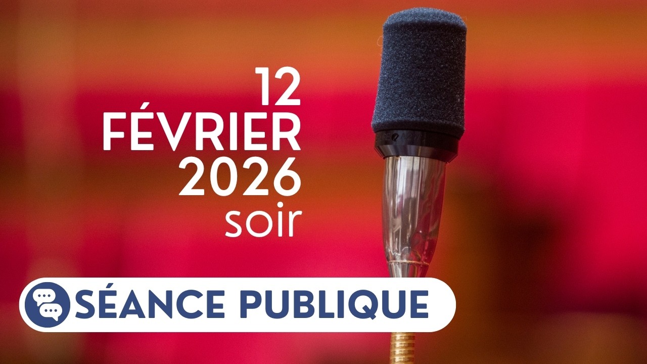 🔴 Suivez la séance publique du jeudi 12 février, soir