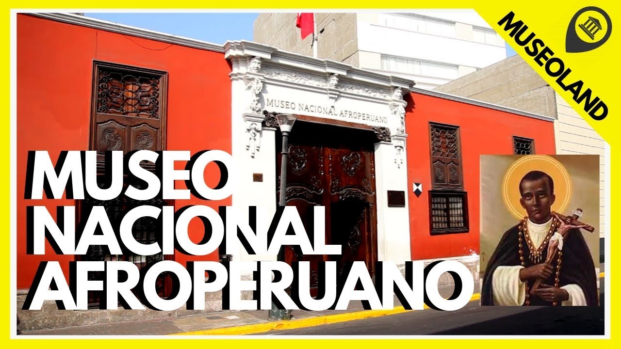 MUSEO NACIONAL AFROPERUANO - MUSEOLAND