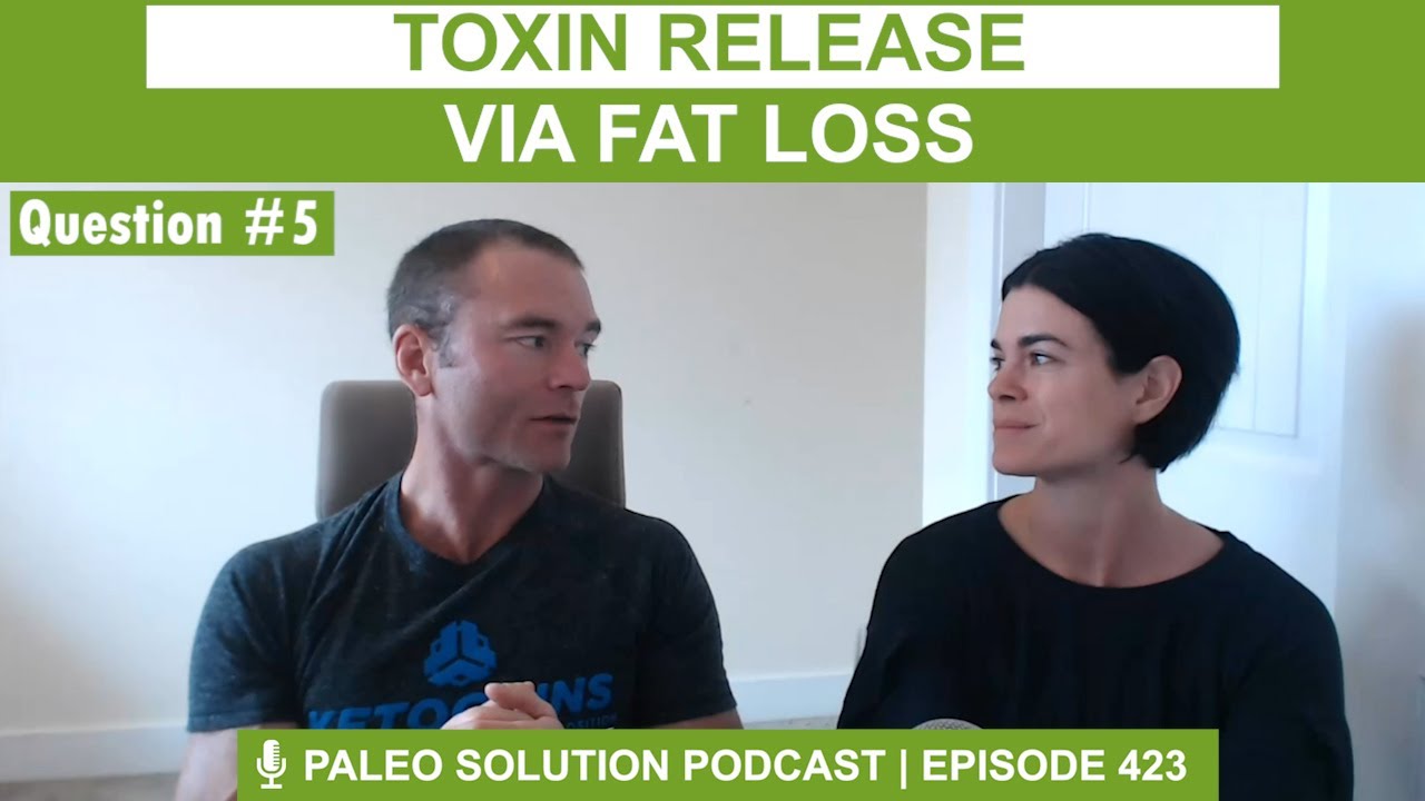 Toxin Release via Fat Loss - Q5 - QA16 - Podcast Ep. 423