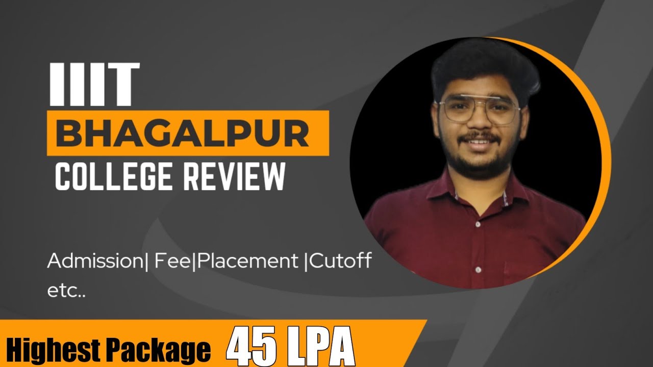 IIIT Bhagalpur College Review|Admission|Placement|Fee|Cutoff|Seat matrix|Top 10 iiit college