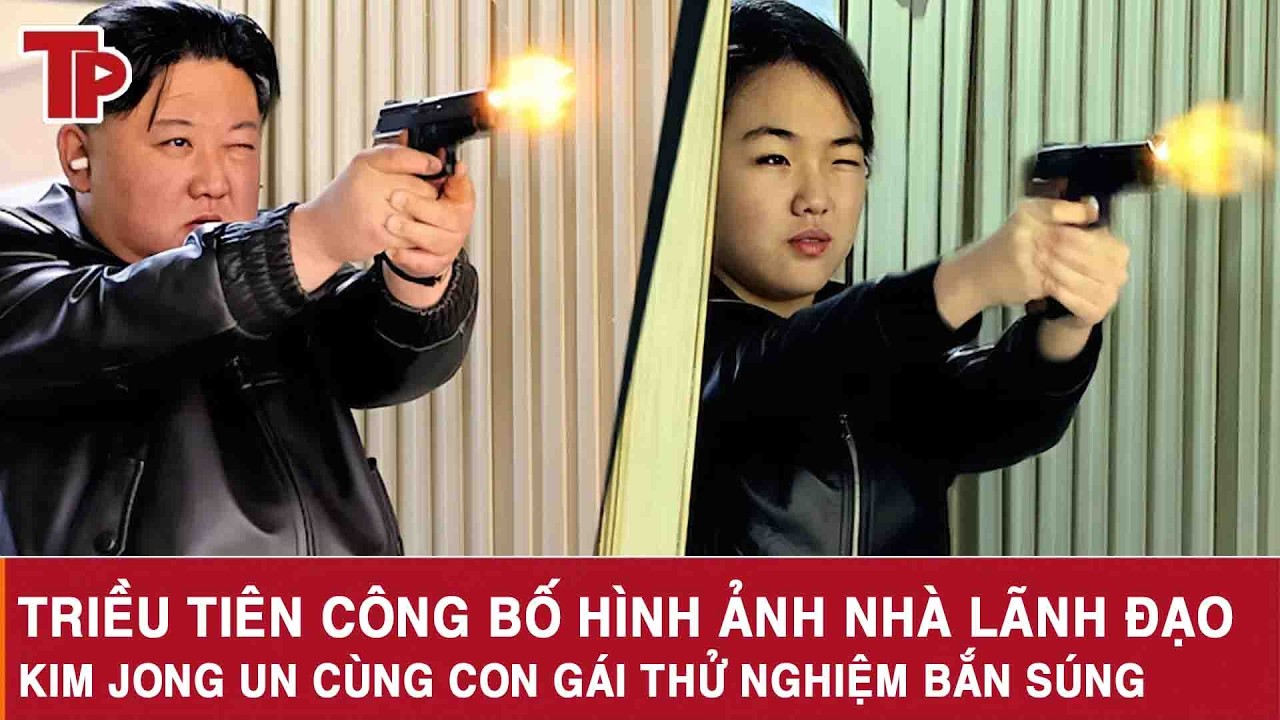 Triều Tiên công bố hình ảnh Nhà lãnh đạo Kim Jong Un cùng con gái thử nghiệm bắn súng