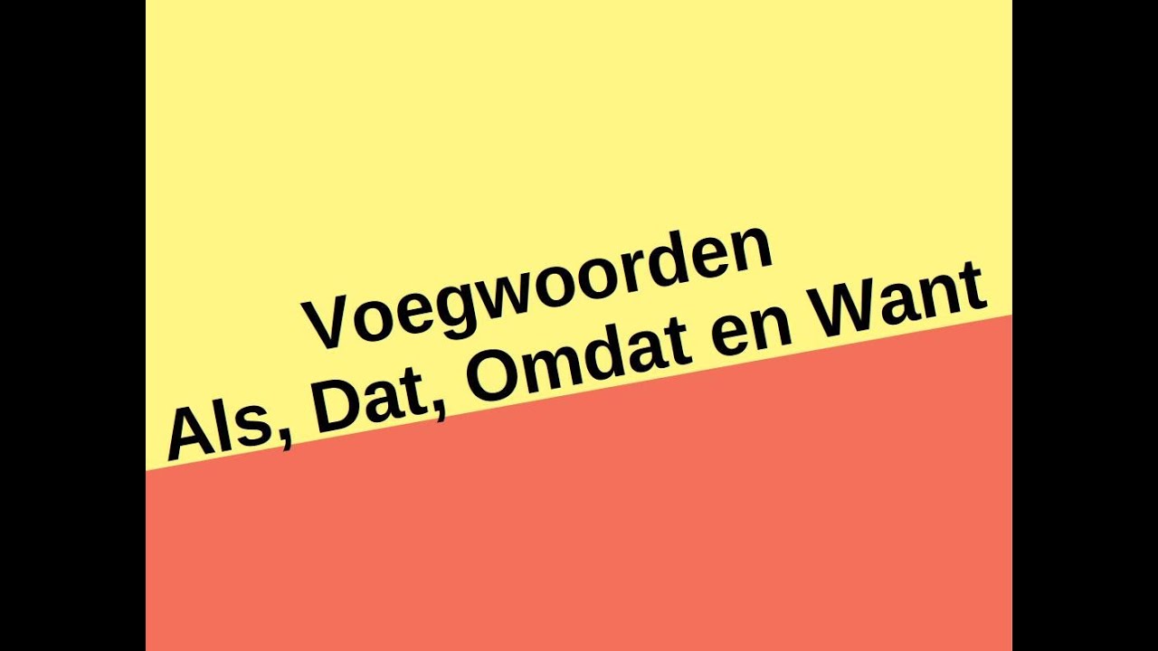 Ders 5- Hollandaca'da ''Voegwoorden''  als,omdat want,dat