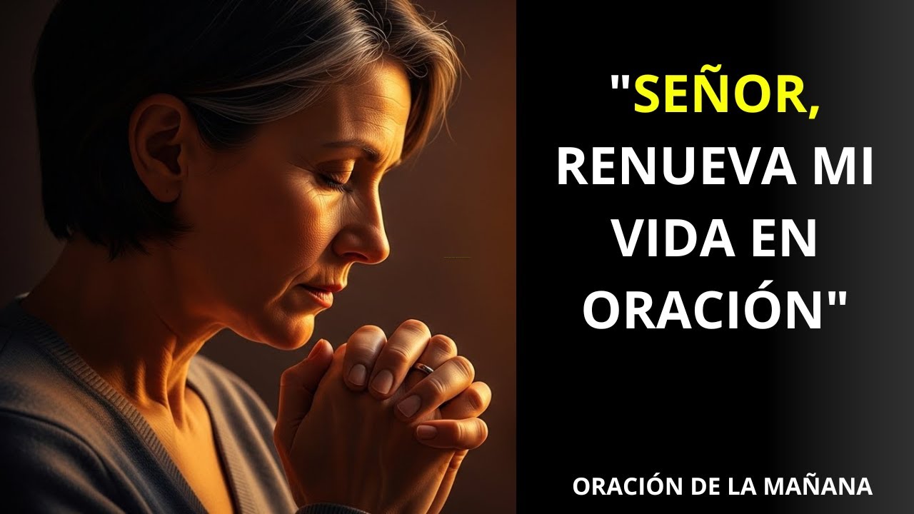 SEÑOR, ENSÉÑAME A ORAR CON FERVOR NUEVAMENTE | ORACIÓN DE LA MAÑANA