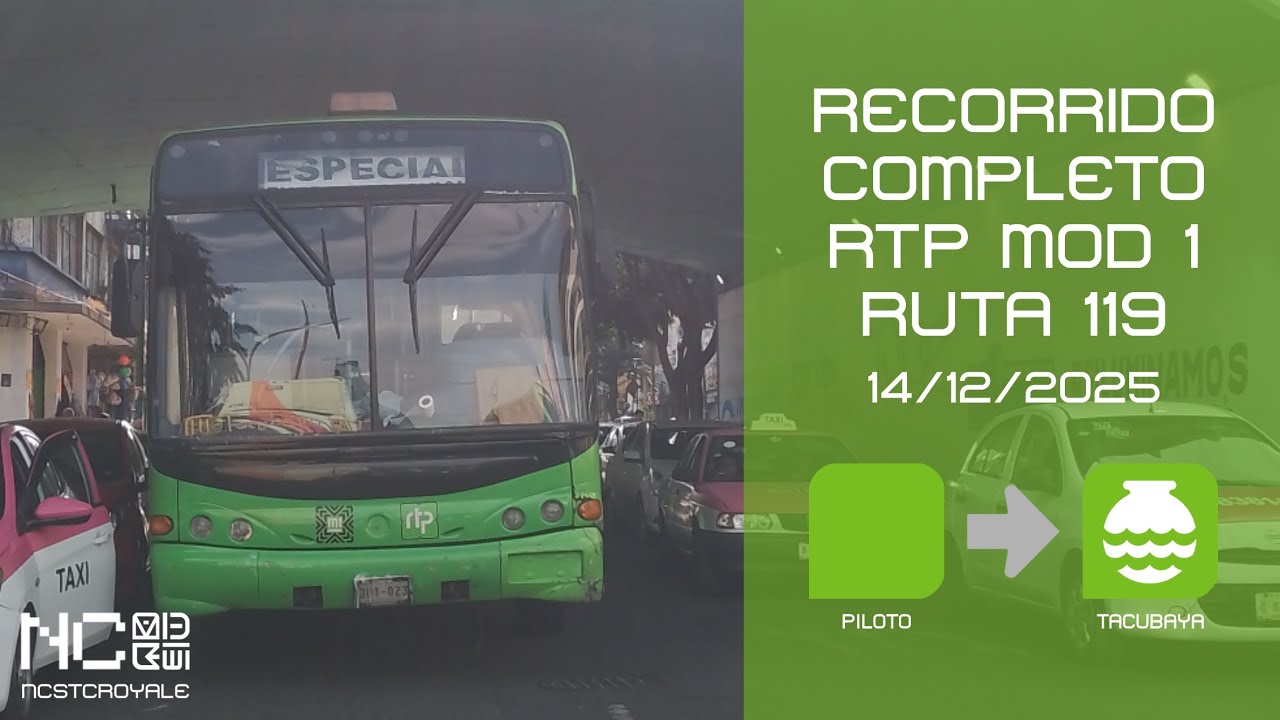 [Vuelta] Recorrido Completo RTP [Módulo 1] Ruta 119 (Piloto - Tacubaya [Av Jalisco])