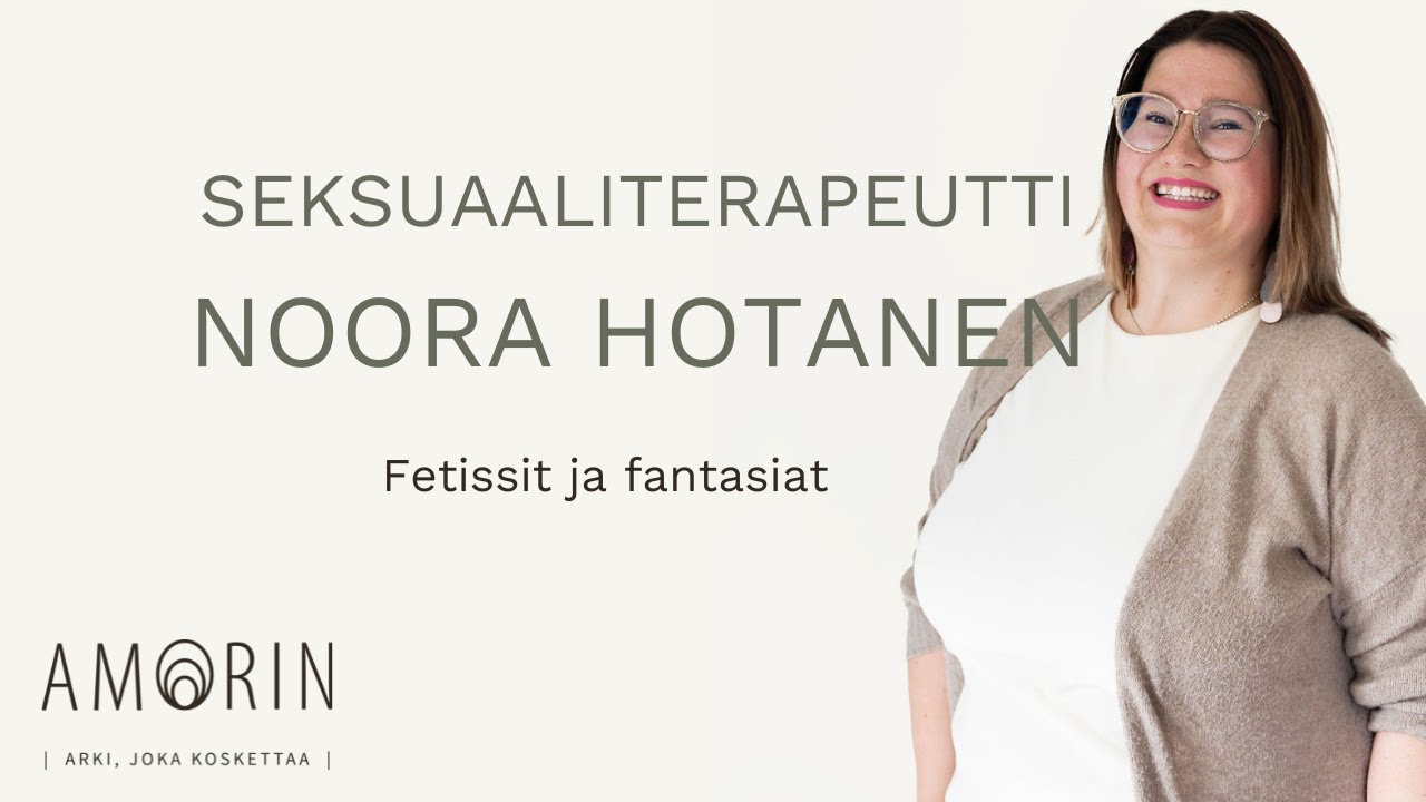 Fetissit ja Fantasiat: Seksuaaliterapeutti Noora Hotanen