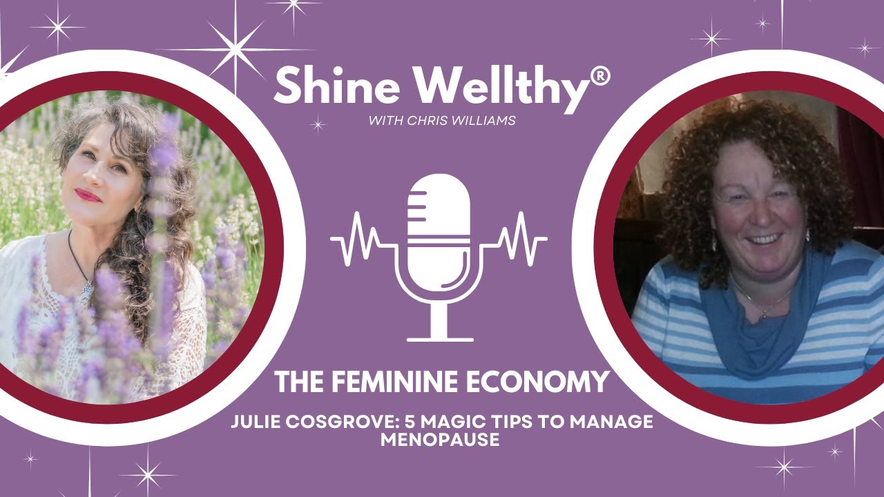 Day 13- The Feminine Economy: Julie Cosgrove  5 magic tips to manage menopause
