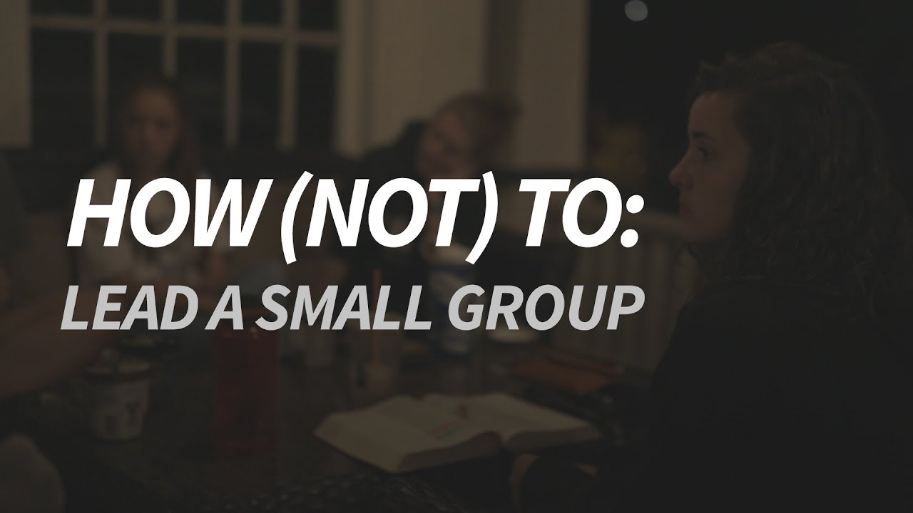 How (Not) To: Lead a Small Group | Aaron Atwood