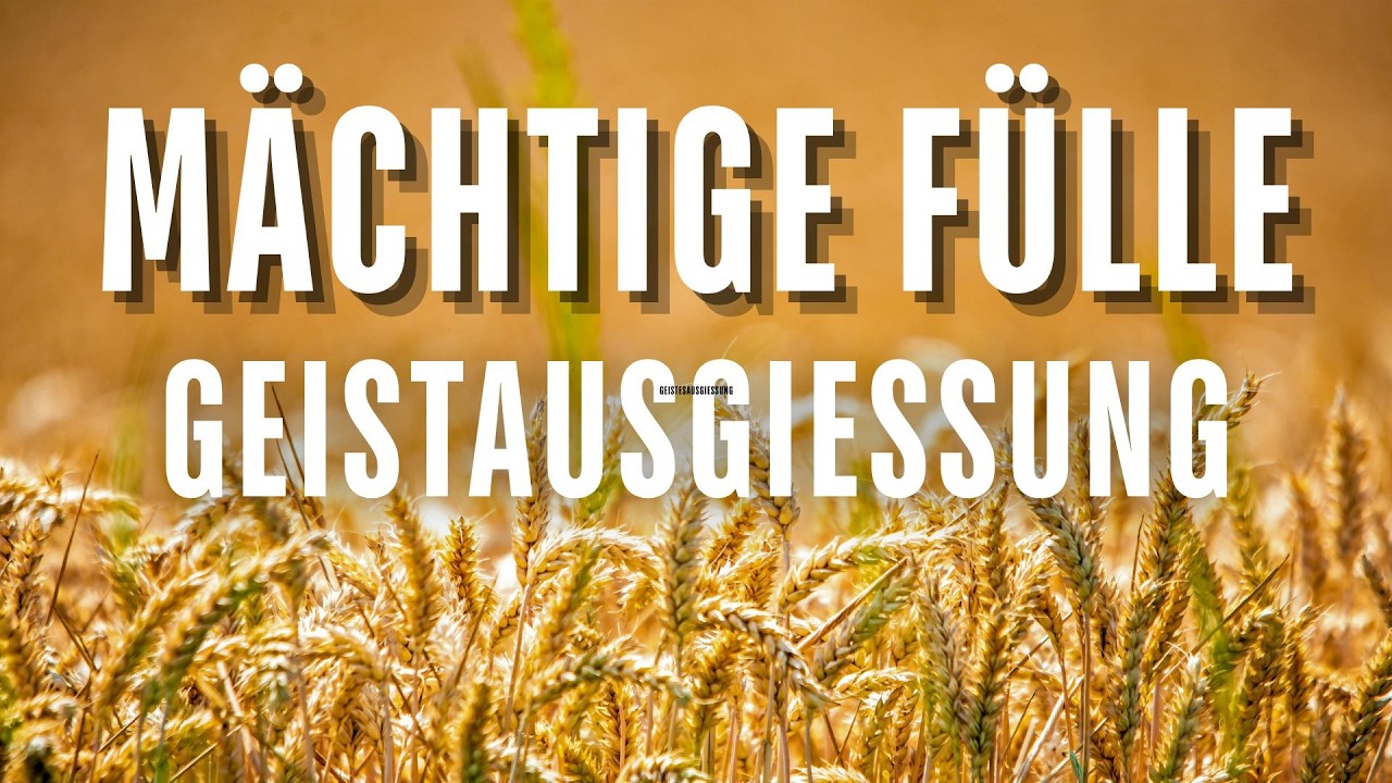 Gebet-Song: Mächtige Fülle, Gnade um Gnade - Erweckung, Spätregen #GottesWortMusik #Bibel