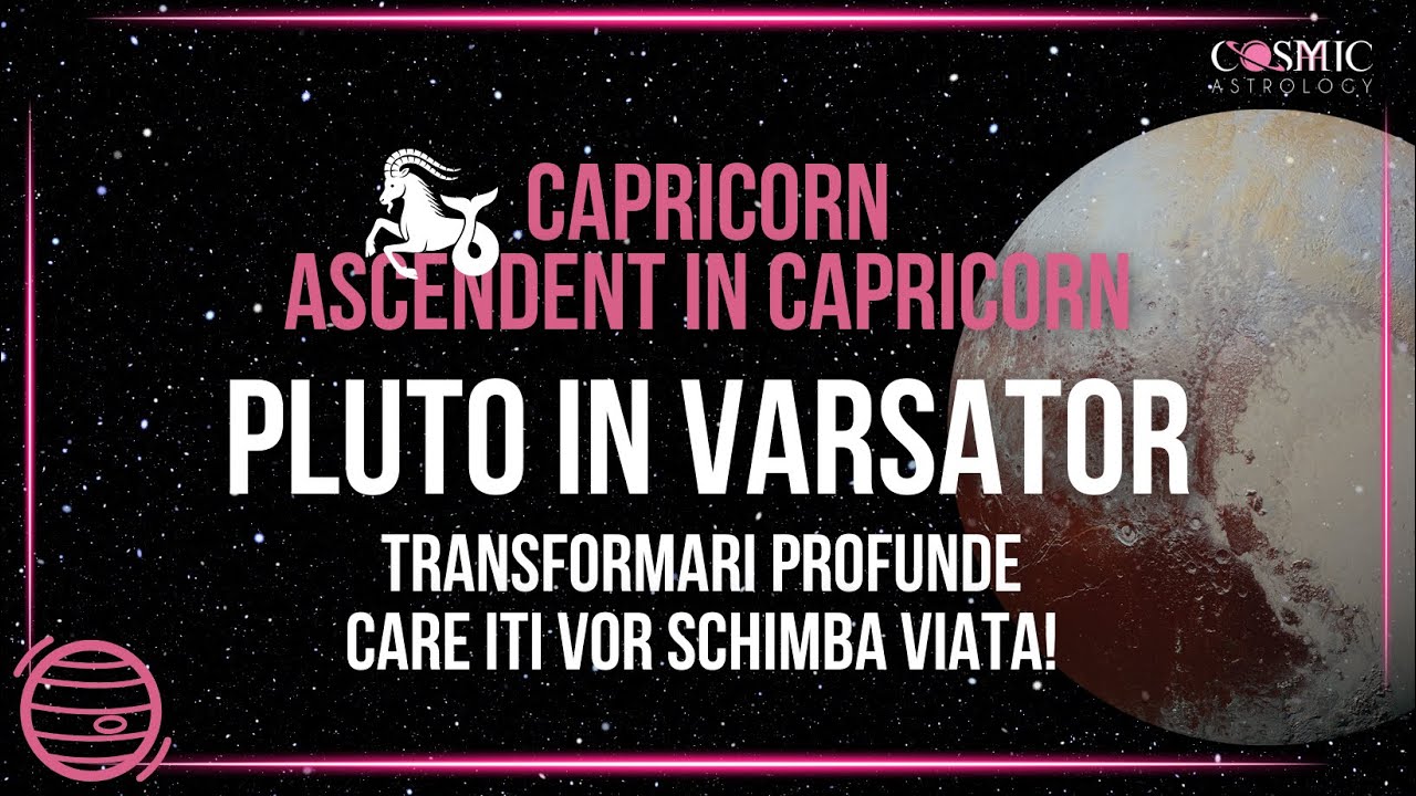 Ascendent în Capricorn/zodia Capricorn - ♇♒ Transformă-ți viața cu Pluto în Vărsător