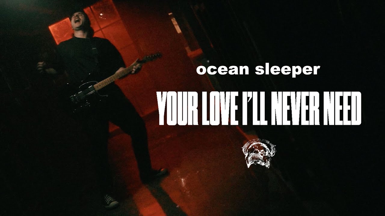 Ocean Sleeper - Your Love I'll Never Need [Official Music Video]
