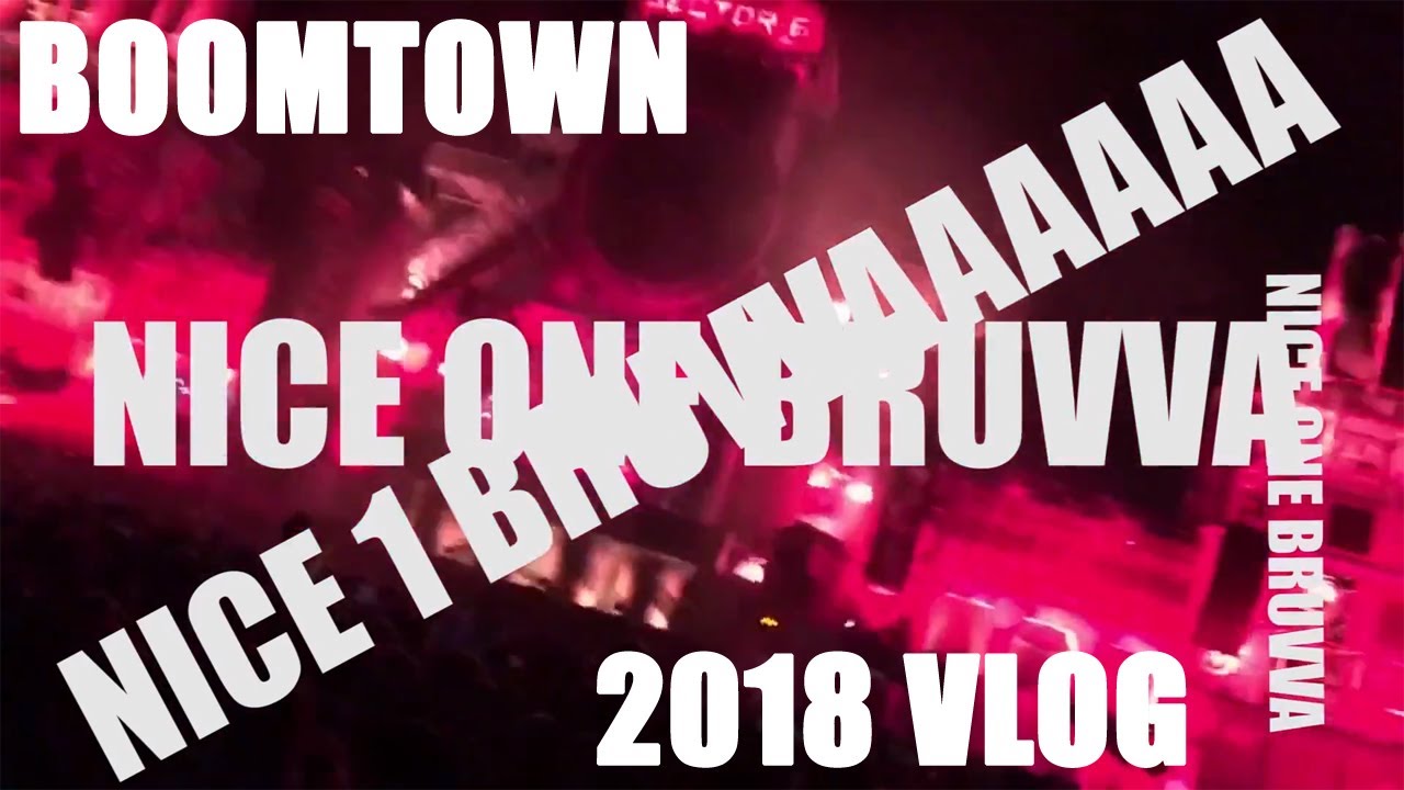 BOOMTOWN 2018 VLOG (NICE ONE BRUVA)