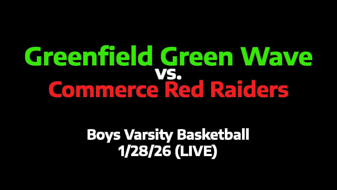Greenfield Green Wave vs. Commerce Red Raiders - Boys Varsity Basketball, 1/28/26 (LIVE)