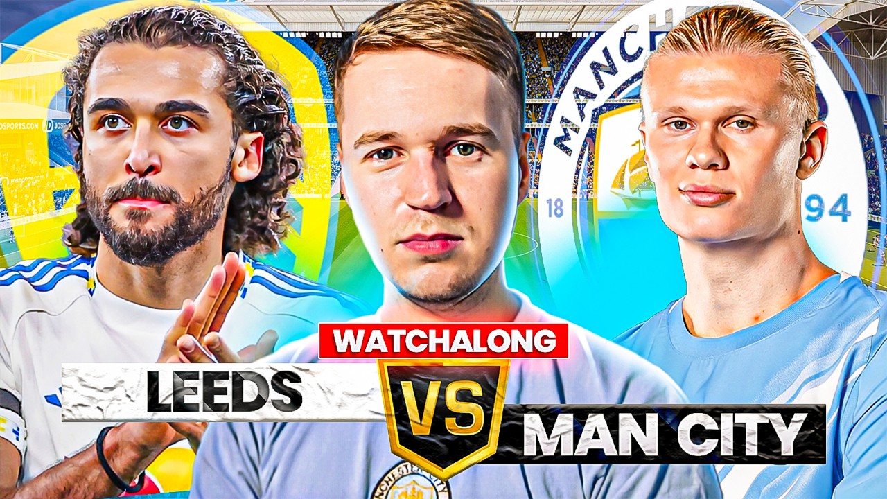 LEEDS vs MAN CITY Live Stream Watchalong