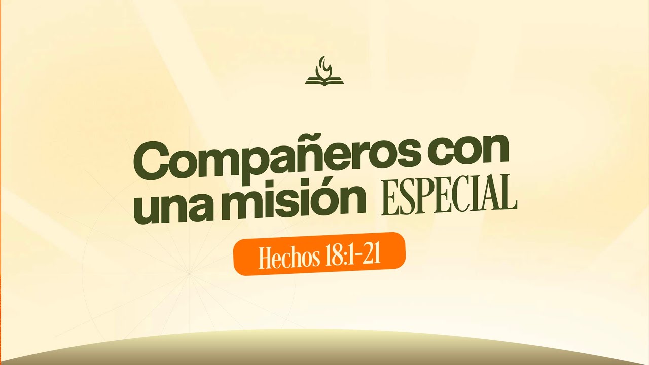 Compañeros con una misión especial | Hechos 18:1-21 | Frank Saenz