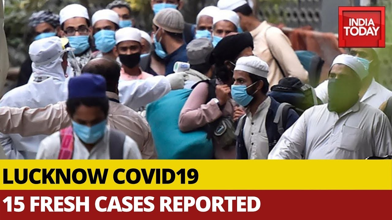 Lucknow: 15 Fresh Cases Of Covid19 Reported, All Linked To Tablighi Jamaat
