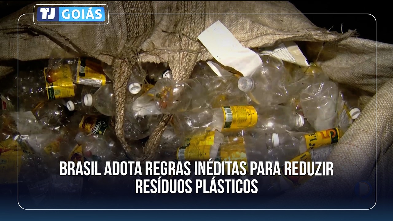 BRASIL ADOTA REGRAS INÉDITAS PARA REDUZIR RESÍDUOS PLÁSTICOS