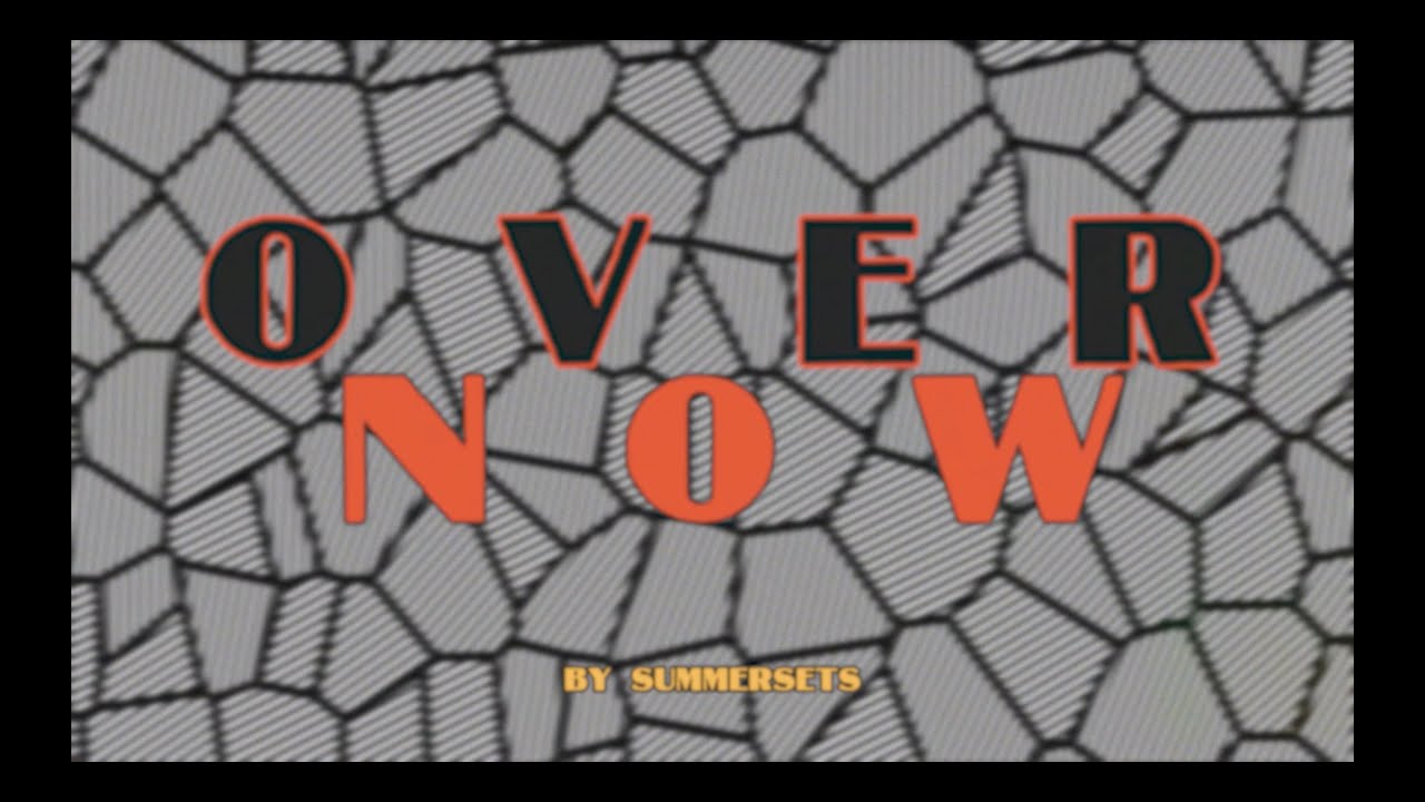 summersets - (over now) (official visualizer)