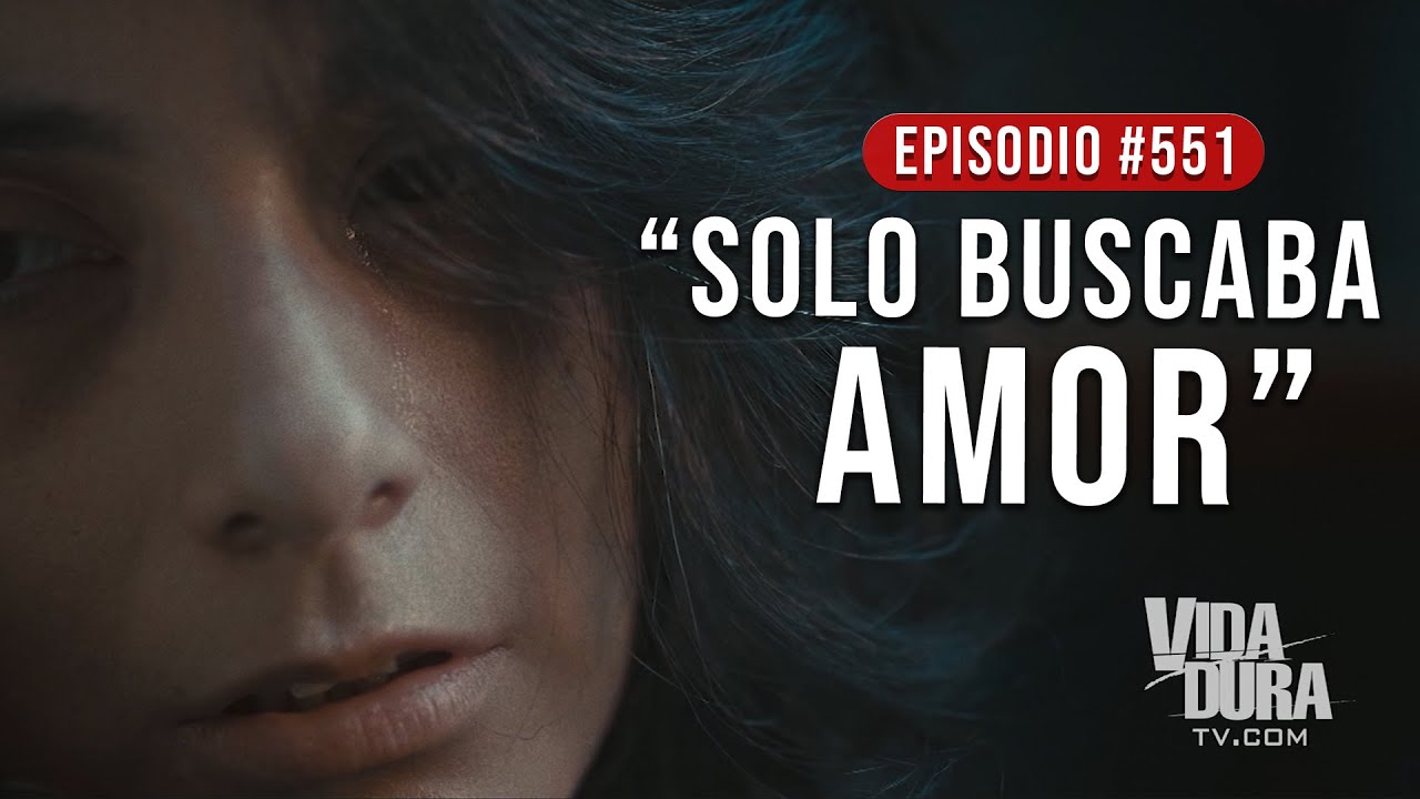 “SOLO BUSCABA AMOR” | VIDA DURA TV