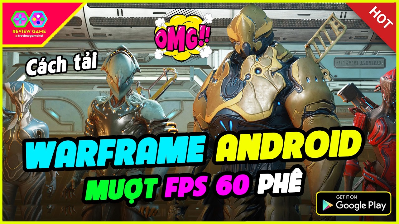 Warframe Mobile Android Chính Thức Ra Mắt Mượt FPS 60 Phê Phết, Hướng Dẫn Tải Android Chi Tiết