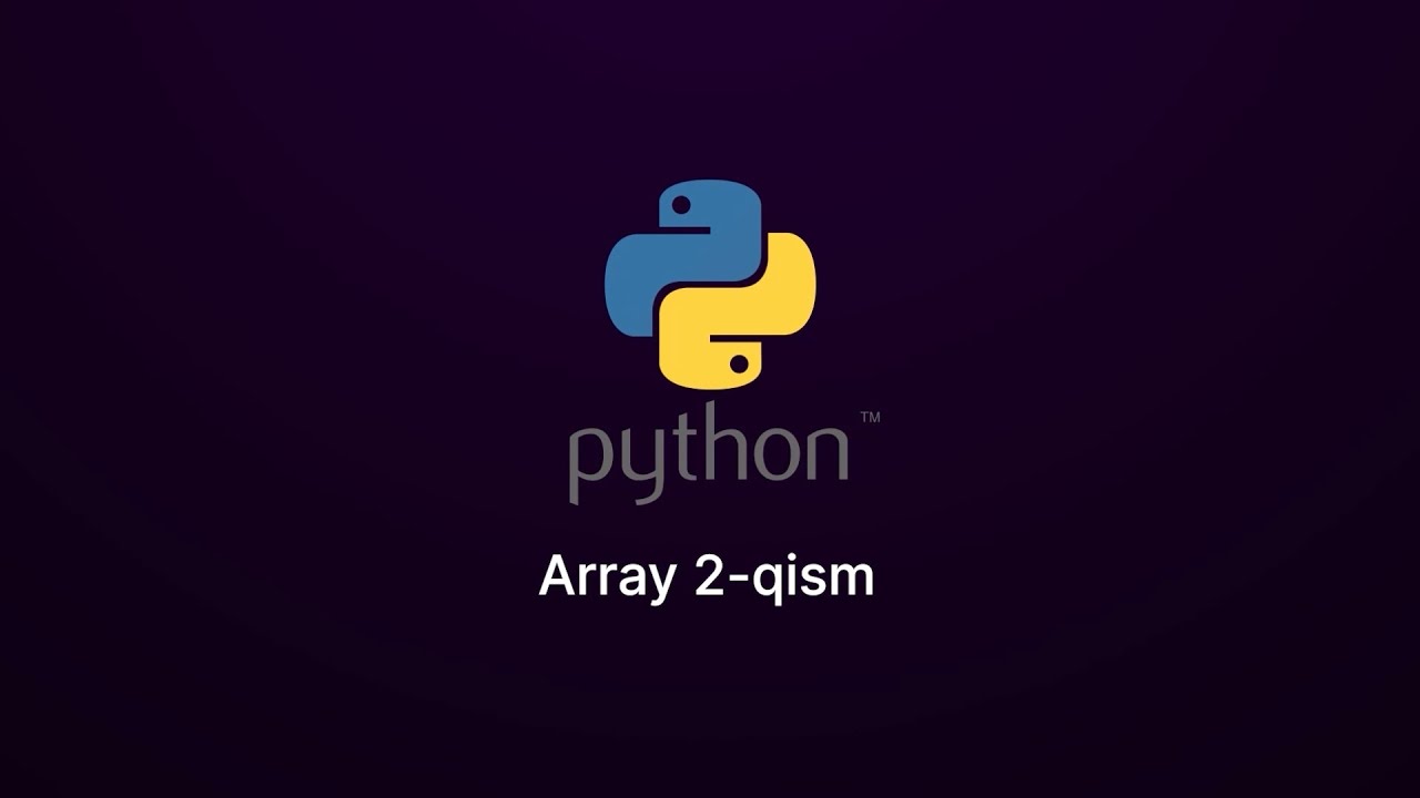 16 - Dars: Python. Array 2 - bo'lim.