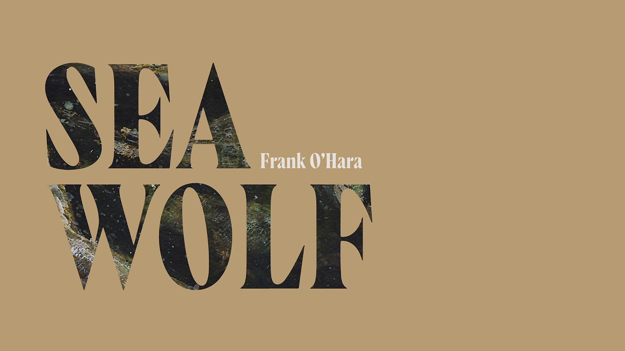 Sea Wolf - Frank O'Hara