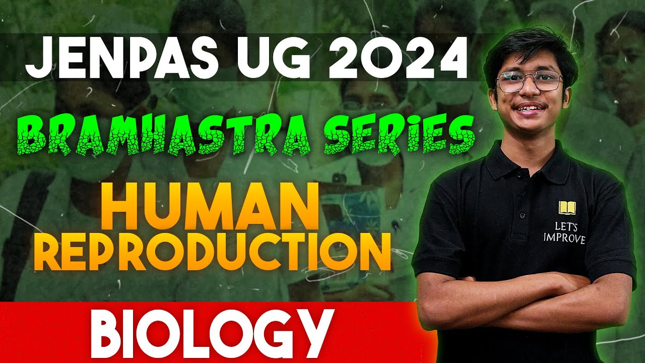 JENPAS UG 2024 Biology | Human Reproduction  | Bramhastra Series | Sambhik Sir | Let's Improve