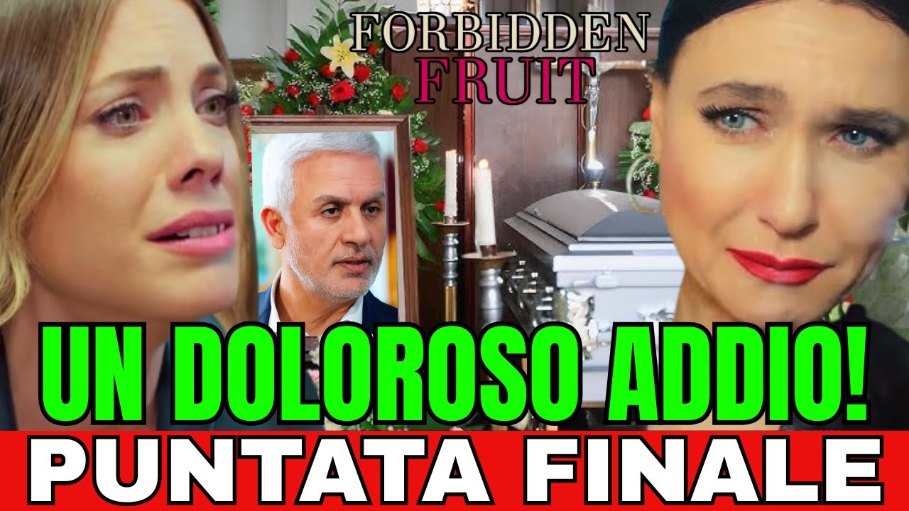 FORBIDDEN FRUIT - PUNTATA FINALE: UN DOLOROSO ADDIO.. IL FINALE CHE HA SCONVOLTO IL MONDO!