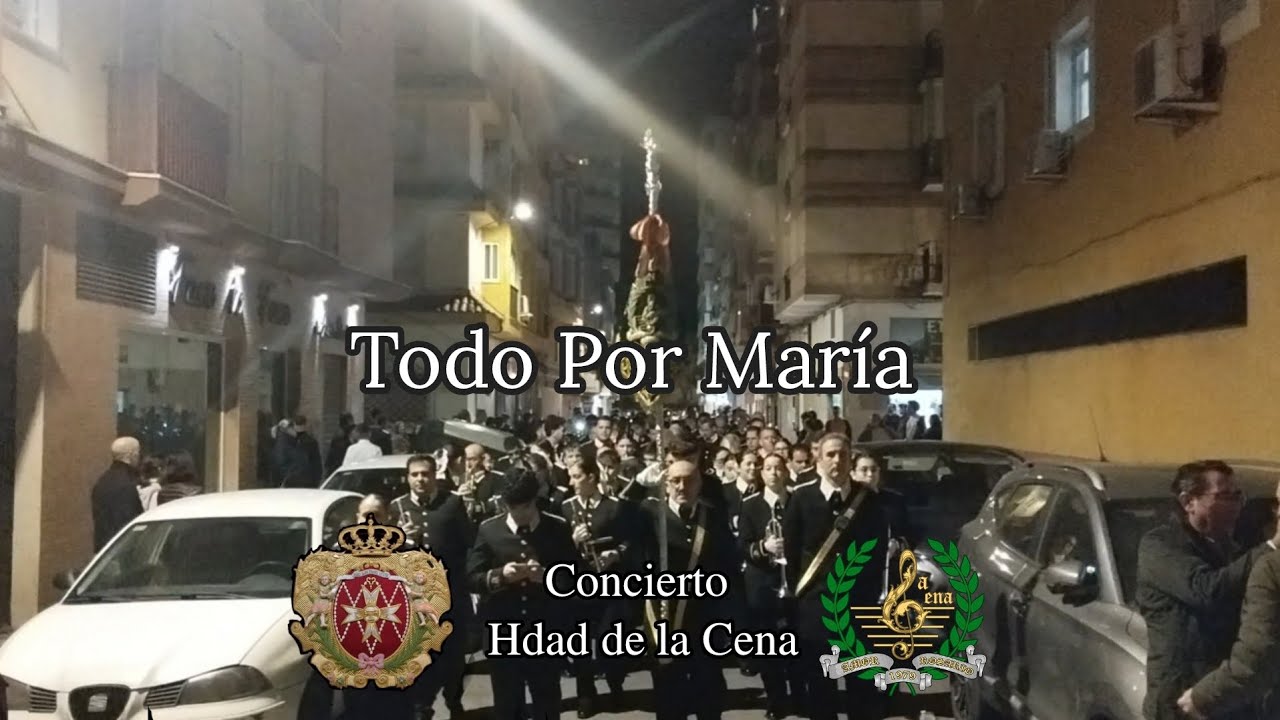 TODO POR MARÍA | AM CENA | (Pasacalles) Concierto Hdad de la Cena | Huelva 2026