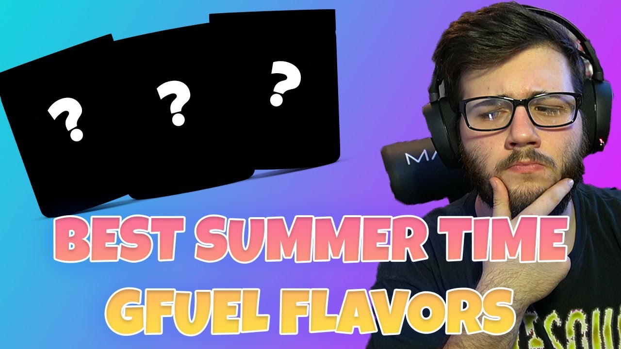 Top GFUEL Flavors for your Summer 2021!