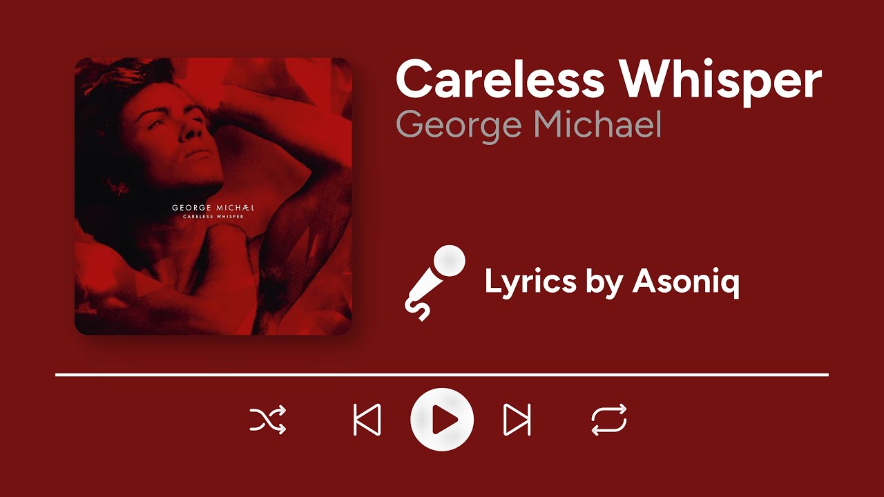 George Michael - Careless Whisper (Lyrics) | &ldquo;Tonight the music seems so loud&rdquo;