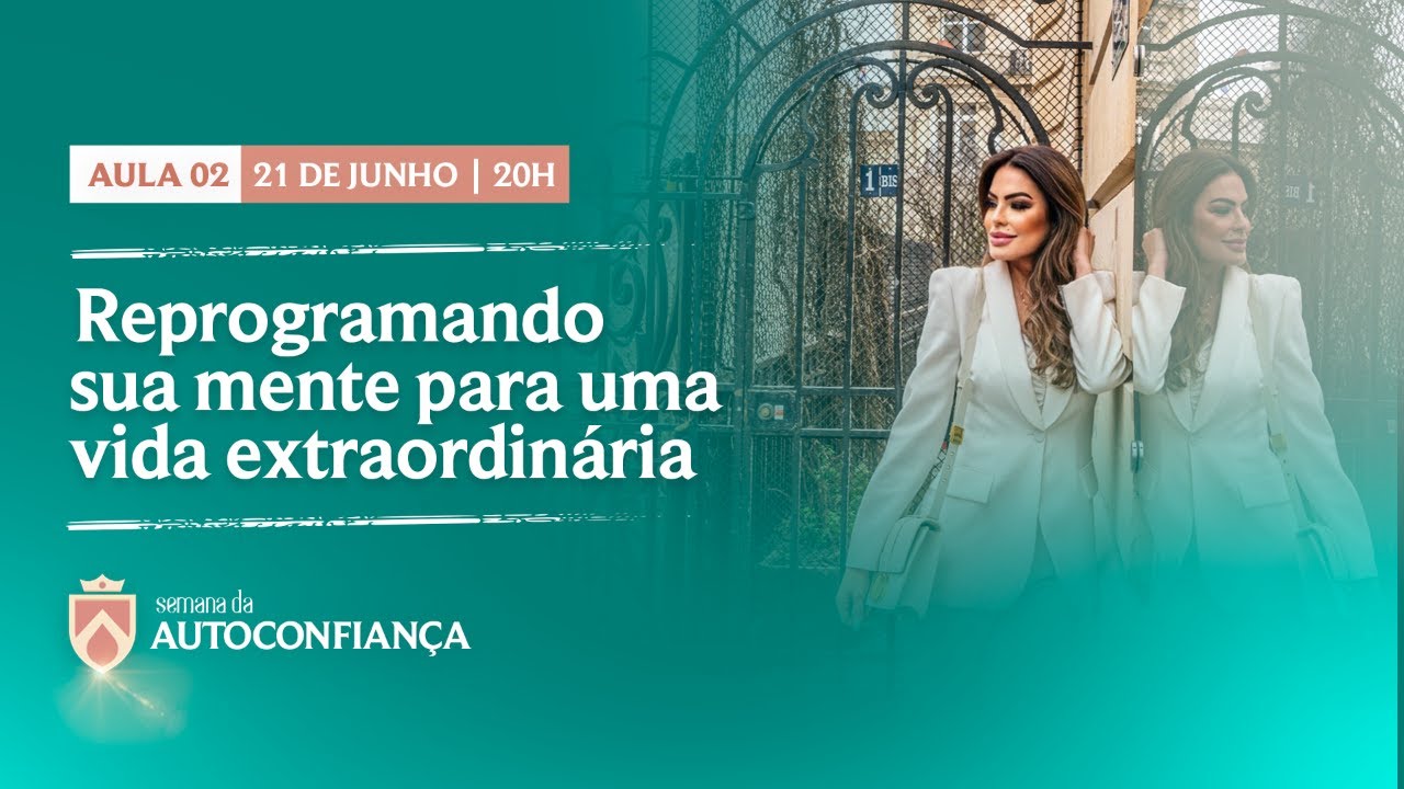 Aula 2 - Reprogramando sua mente para uma vida extraordinária